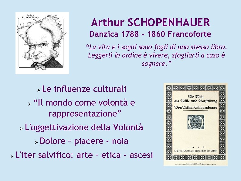 Arthur SCHOPENHAUER Danzica 1788 – 1860 Francoforte “La vita e i sogni sono fogli