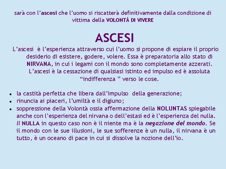 sarà con l’ascesi che l’uomo si riscatterà definitivamente dalla condizione di vittima della VOLONTÀ