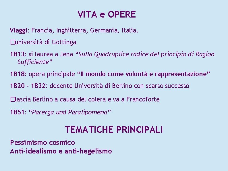 VITA e OPERE Viaggi: Francia, Inghilterra, Germania, Italia. �università di Gottinga 1813: si laurea