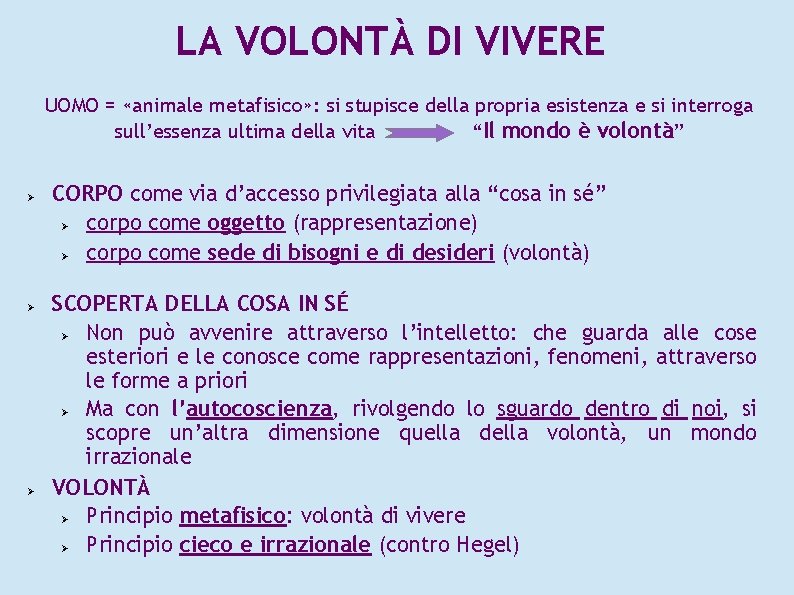 LA VOLONTÀ DI VIVERE UOMO = «animale metafisico» : si stupisce della propria esistenza