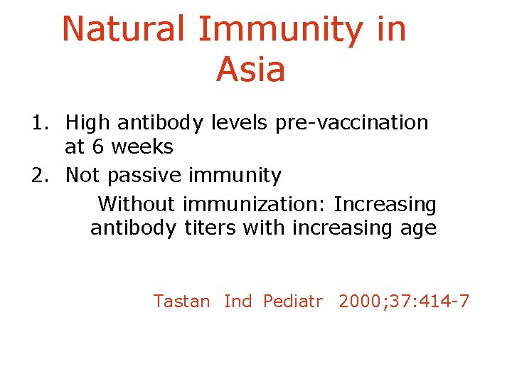 Natural Immunity in Asia 1. High antibody levels pre-vaccination at 6 weeks 2. Not