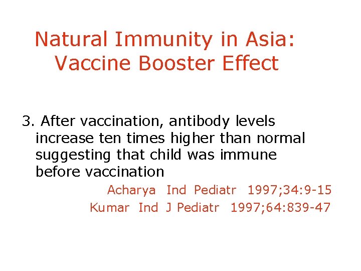 Natural Immunity in Asia: Vaccine Booster Effect 3. After vaccination, antibody levels increase ten