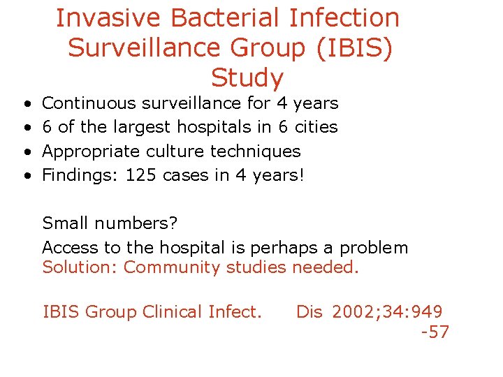  • • Invasive Bacterial Infection Surveillance Group (IBIS) Study Continuous surveillance for 4