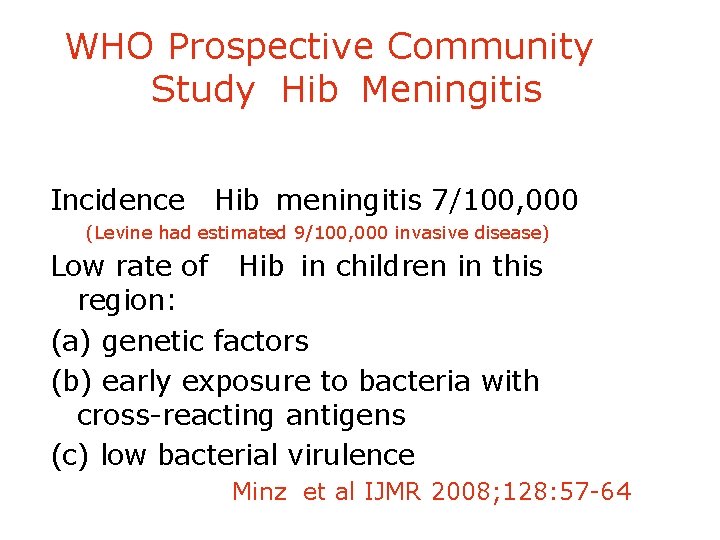 WHO Prospective Community Study Hib Meningitis Incidence Hib meningitis 7/100, 000 (Levine had estimated