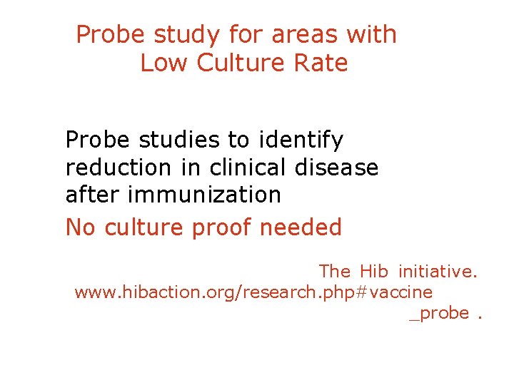 Probe study for areas with Low Culture Rate Probe studies to identify reduction in