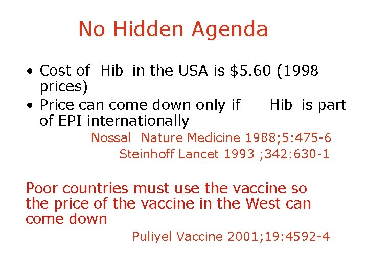 No Hidden Agenda • Cost of Hib in the USA is $5. 60 (1998