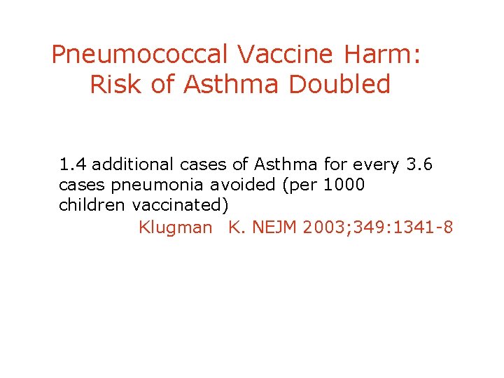 Pneumococcal Vaccine Harm: Risk of Asthma Doubled 1. 4 additional cases of Asthma for