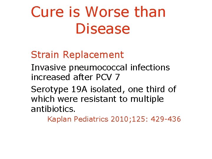 Cure is Worse than Disease Strain Replacement Invasive pneumococcal infections increased after PCV 7