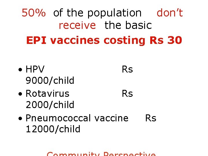 50% of the population don’t receive the basic EPI vaccines costing Rs 30 •