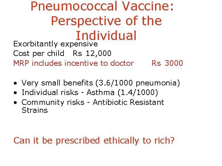 Pneumococcal Vaccine: Perspective of the Individual Exorbitantly expensive Cost per child Rs 12, 000