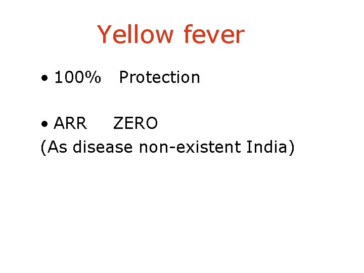 Yellow fever • 100% Protection • ARR ZERO (As disease non-existent India) 