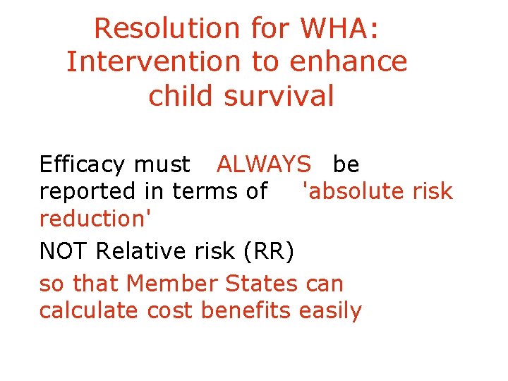Resolution for WHA: Intervention to enhance child survival Efficacy must ALWAYS be reported in