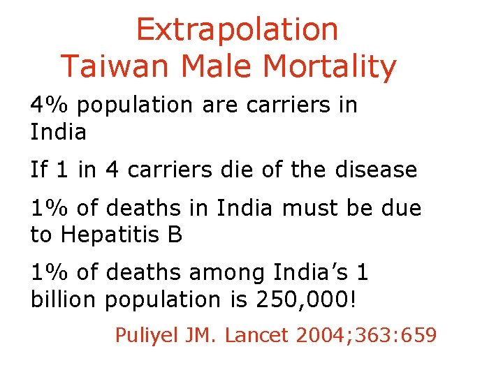 Extrapolation Taiwan Male Mortality 4% population are carriers in India If 1 in 4