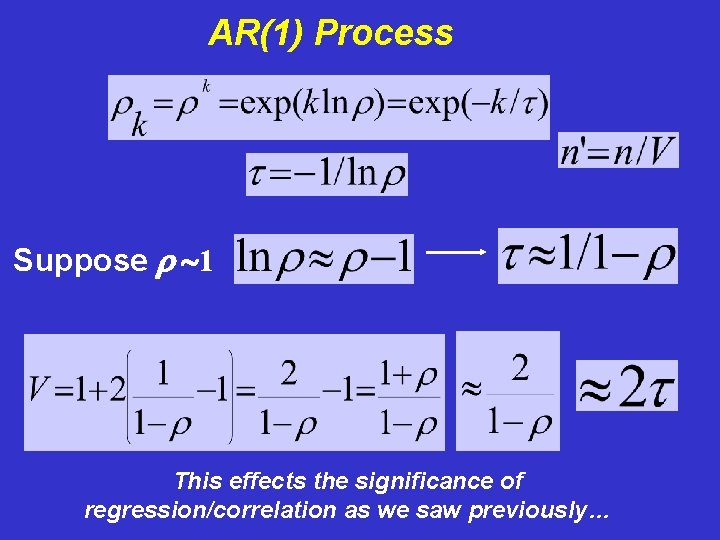 AR(1) Process Suppose r 1 This effects the significance of regression/correlation as we saw