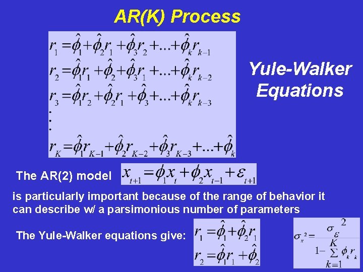 AR(K) Process Yule-Walker Equations The AR(2) model is particularly important because of the range