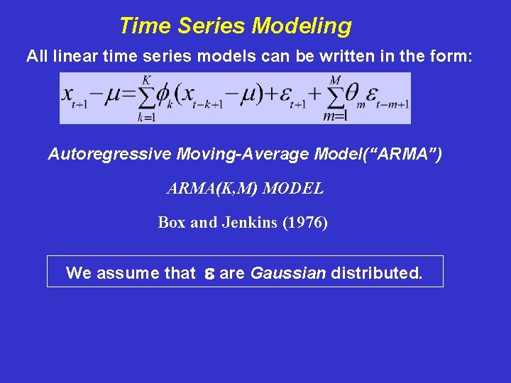 Time Series Modeling All linear time series models can be written in the form: