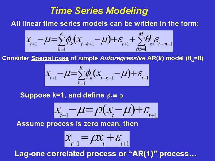 Time Series Modeling All linear time series models can be written in the form: