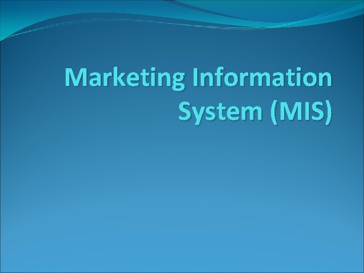 Marketing Information System (MIS) 