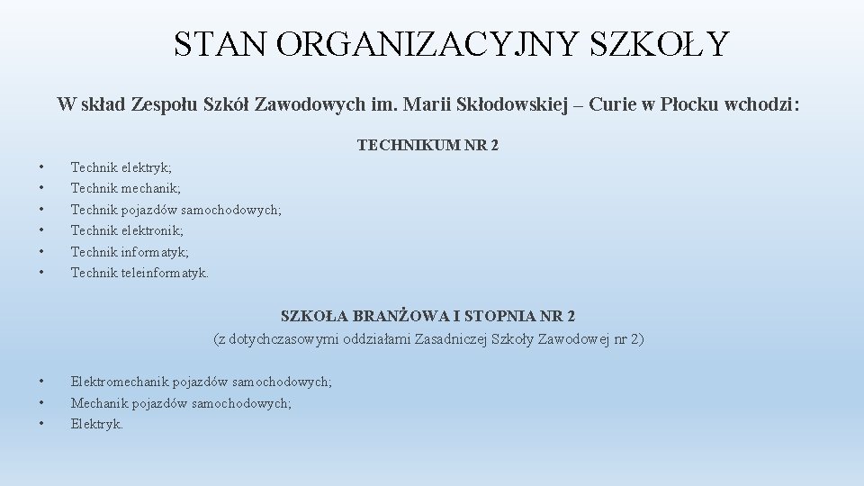 STAN ORGANIZACYJNY SZKOŁY W skład Zespołu Szkół Zawodowych im. Marii Skłodowskiej – Curie w