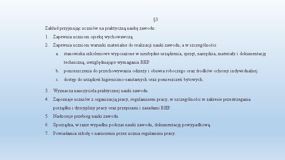 § 3 Zakład przyjmując uczniów na praktyczną naukę zawodu: 1. Zapewnia uczniom opiekę wychowawczą.