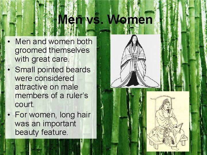 Men vs. Women • Men and women both groomed themselves with great care. •