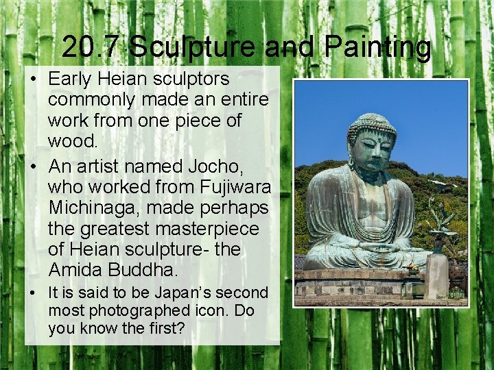 20. 7 Sculpture and Painting • Early Heian sculptors commonly made an entire work