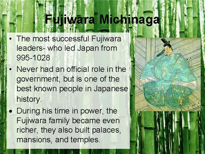 Fujiwara Michinaga • The most successful Fujiwara leaders- who led Japan from 995 -1028