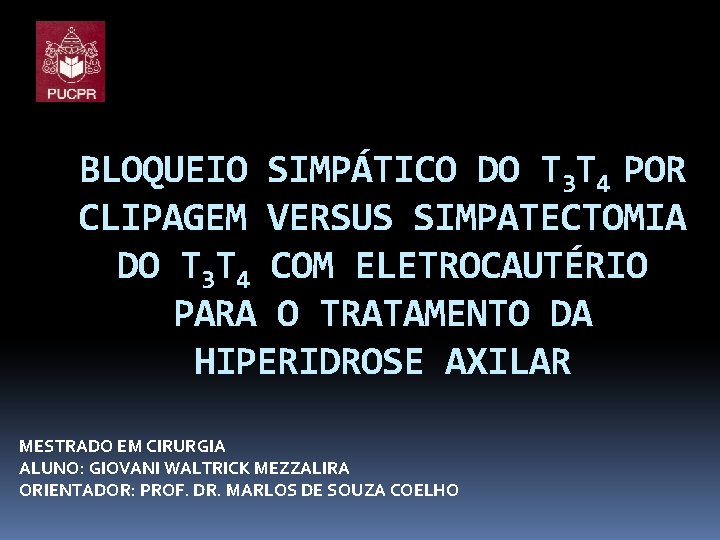 BLOQUEIO SIMPÁTICO DO T 3 T 4 POR CLIPAGEM VERSUS SIMPATECTOMIA DO T 3