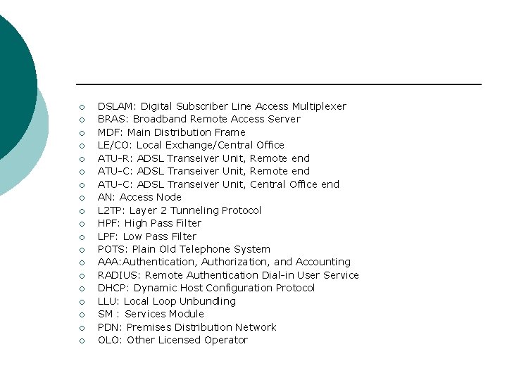 ¡ ¡ ¡ ¡ ¡ DSLAM: Digital Subscriber Line Access Multiplexer BRAS: Broadband Remote ¡ ¡ ¡ ¡ ¡ DSLAM: Digital Subscriber Line Access Multiplexer BRAS: Broadband Remote