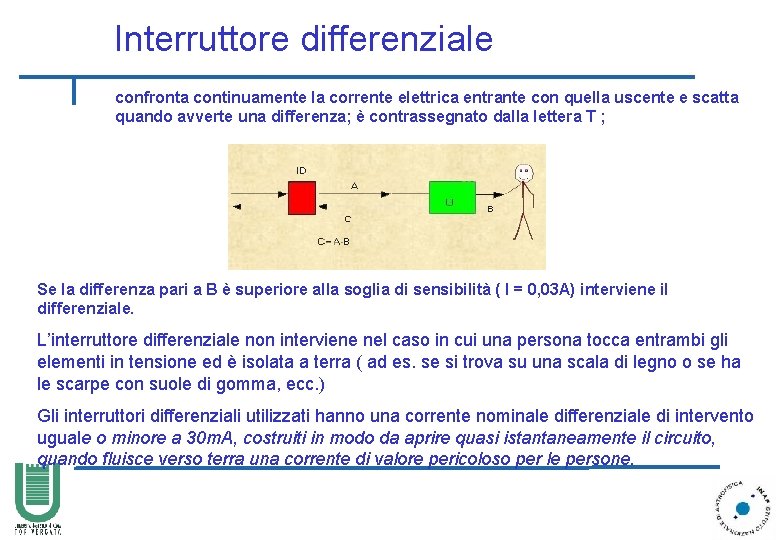 Interruttore differenziale confronta continuamente la corrente elettrica entrante con quella uscente e scatta quando