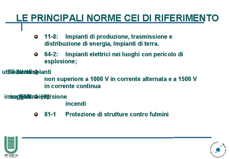 LE PRINCIPALI NORME CEI DI RIFERIMENTO 11 -8: Impianti di produzione, trasmissione e distribuzione