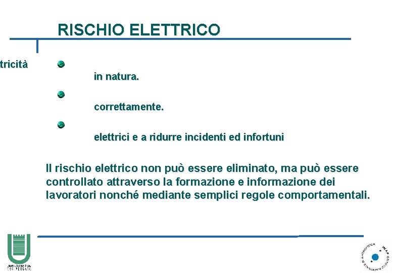 RISCHIO ELETTRICO ttricità in natura. correttamente. elettrici e a ridurre incidenti ed infortuni Il