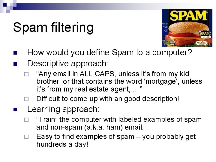 Spam filtering n n How would you define Spam to a computer? Descriptive approach: Spam filtering n n How would you define Spam to a computer? Descriptive approach: