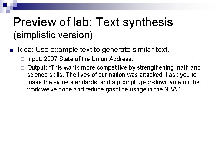 Preview of lab: Text synthesis (simplistic version) n Idea: Use example text to generate Preview of lab: Text synthesis (simplistic version) n Idea: Use example text to generate