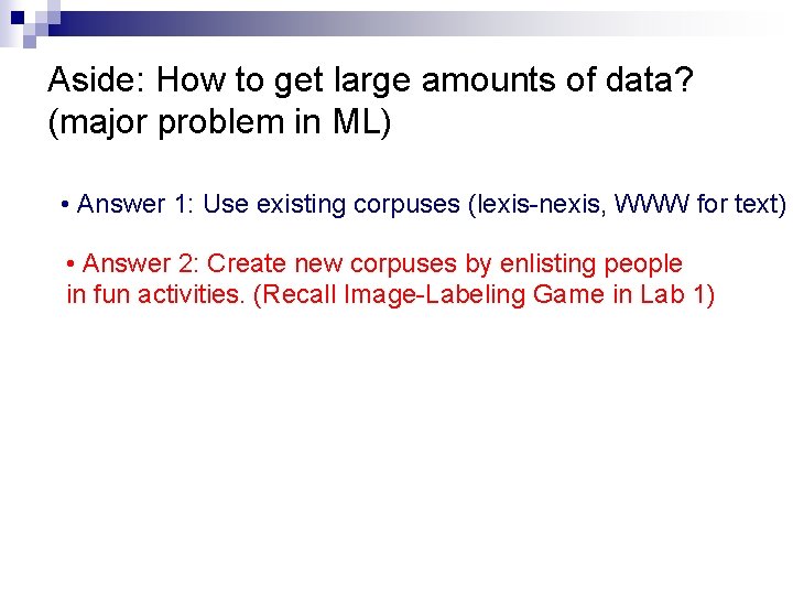 Aside: How to get large amounts of data? (major problem in ML) • Answer Aside: How to get large amounts of data? (major problem in ML) • Answer