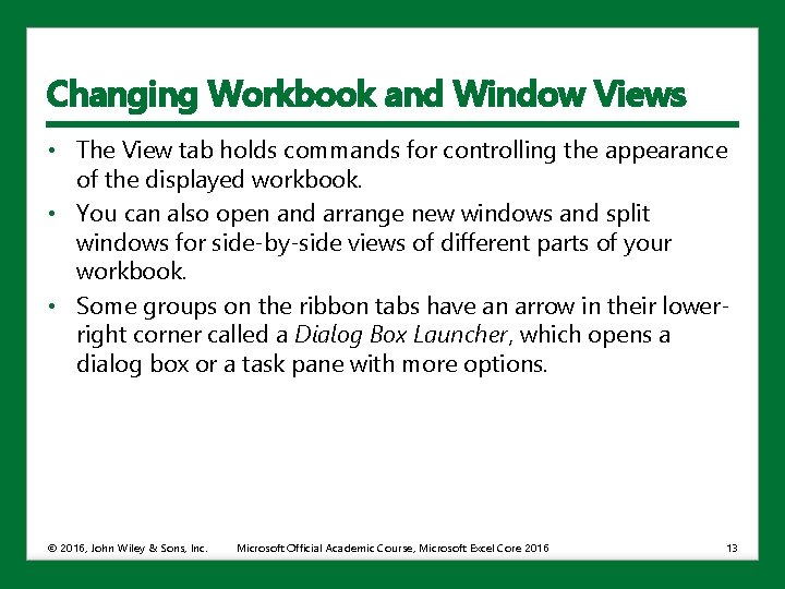 Changing Workbook and Window Views • The View tab holds commands for controlling the
