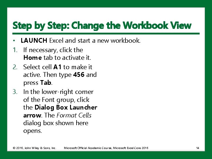 Step by Step: Change the Workbook View • LAUNCH Excel and start a new