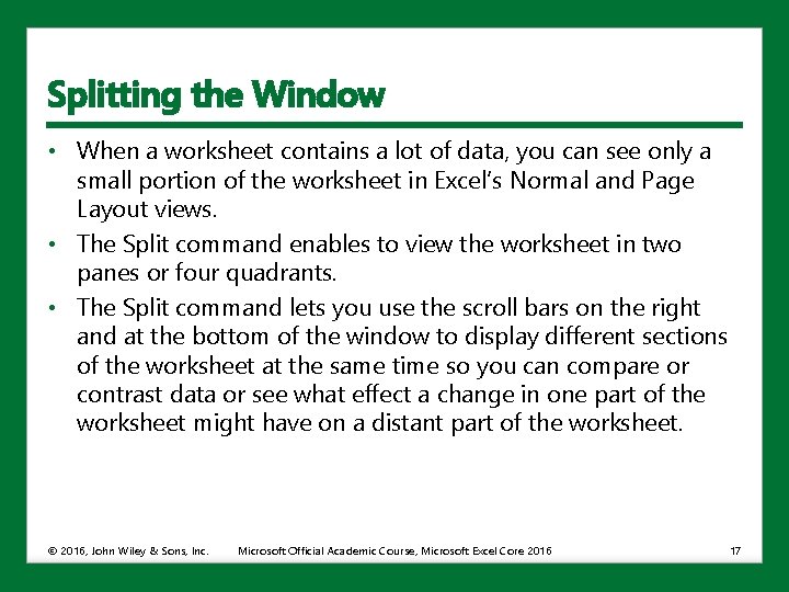 Splitting the Window • When a worksheet contains a lot of data, you can