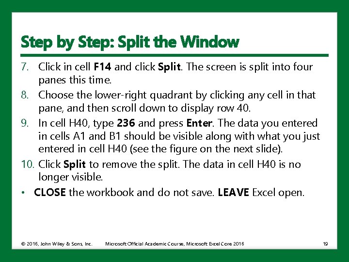 Step by Step: Split the Window 7. Click in cell F 14 and click