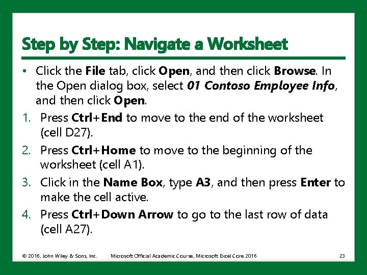 Step by Step: Navigate a Worksheet • Click the File tab, click Open, and