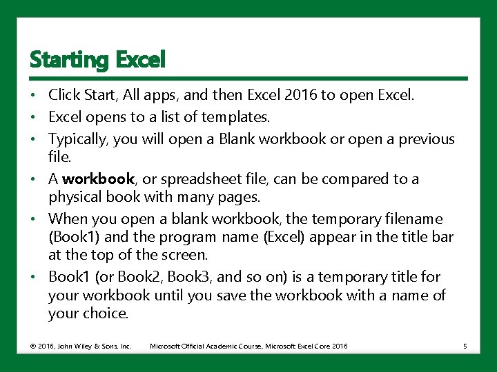 Starting Excel • Click Start, All apps, and then Excel 2016 to open Excel.