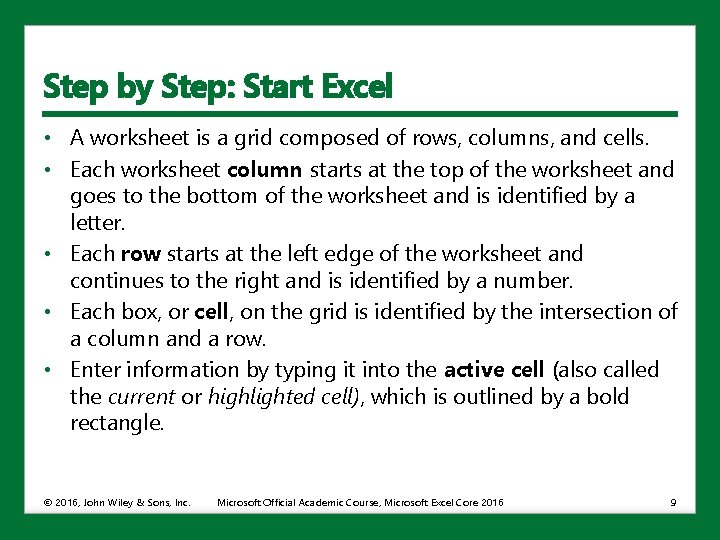 Step by Step: Start Excel • A worksheet is a grid composed of rows,
