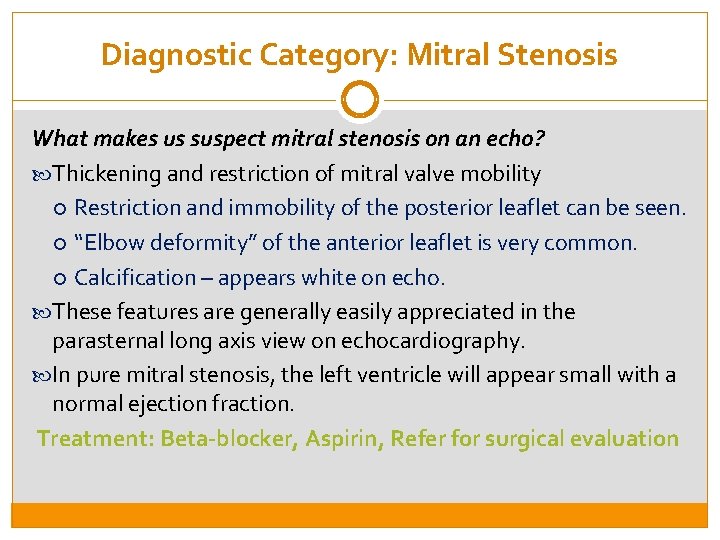 Diagnostic Category: Mitral Stenosis What makes us suspect mitral stenosis on an echo? Thickening