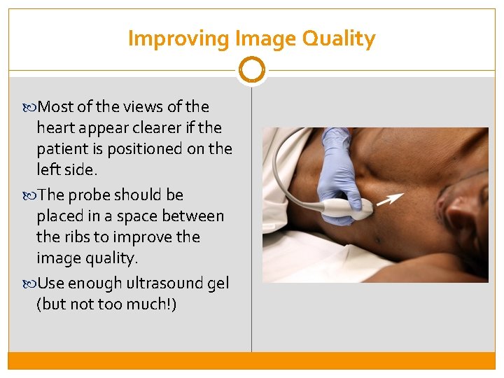 Improving Image Quality Most of the views of the heart appear clearer if the