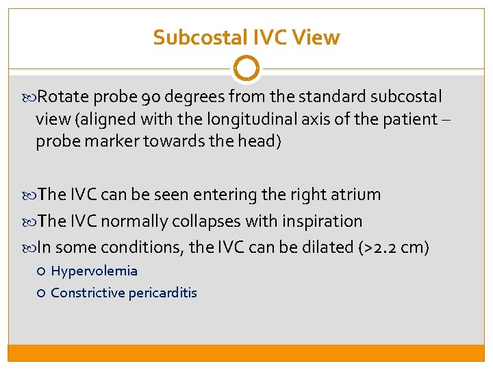 Subcostal IVC View Rotate probe 90 degrees from the standard subcostal view (aligned with