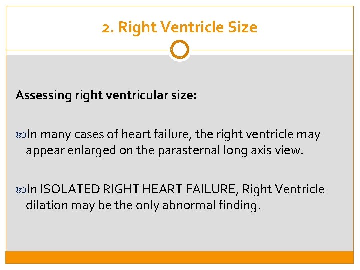 2. Right Ventricle Size Assessing right ventricular size: In many cases of heart failure,