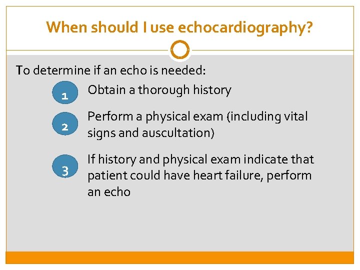 When should I use echocardiography? To determine if an echo is needed: 1 Obtain