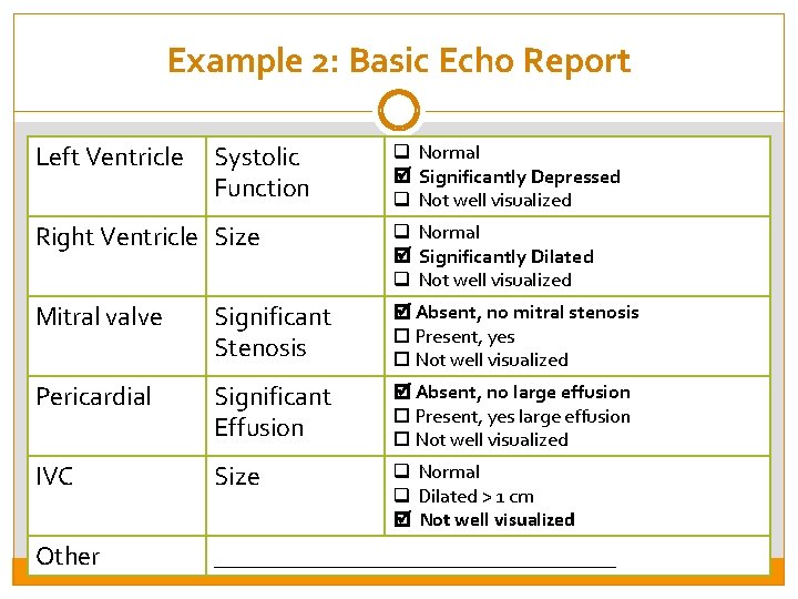 Example 2: Basic Echo Report Left Ventricle Systolic Function q Normal Significantly Depressed q