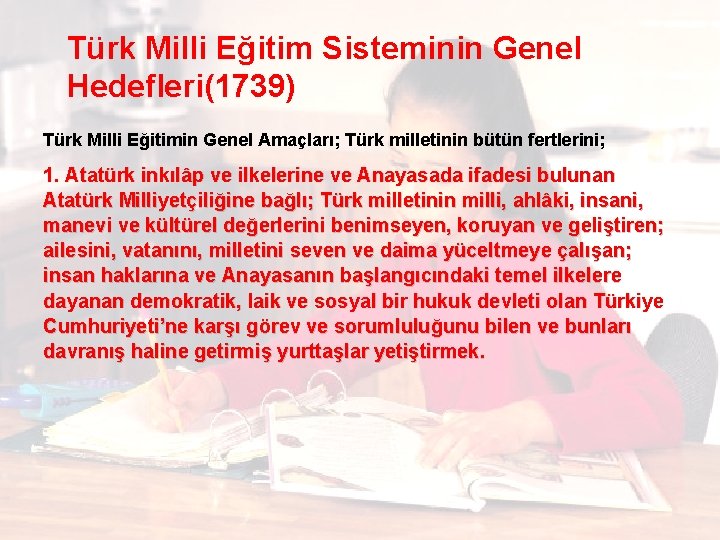 Türk Milli Eğitim Sisteminin Genel Hedefleri(1739) Türk Milli Eğitimin Genel Amaçları; Türk milletinin bütün