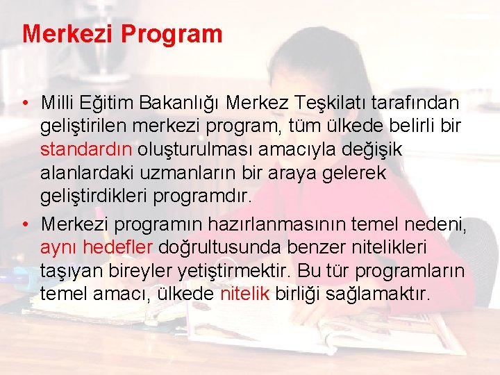 Merkezi Program • Milli Eğitim Bakanlığı Merkez Teşkilatı tarafından geliştirilen merkezi program, tüm ülkede